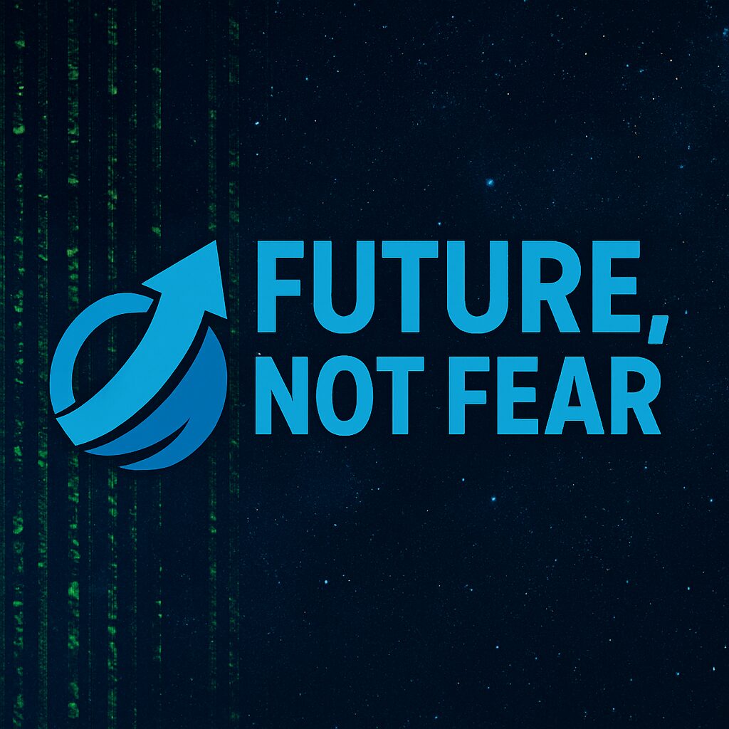 Future, not Fear